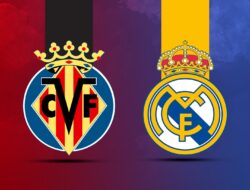 Laga Tandang Real Madrid ke Villarreal di La Liga Spanyol 20 Mei 2024 Pukul 00.00 WIB